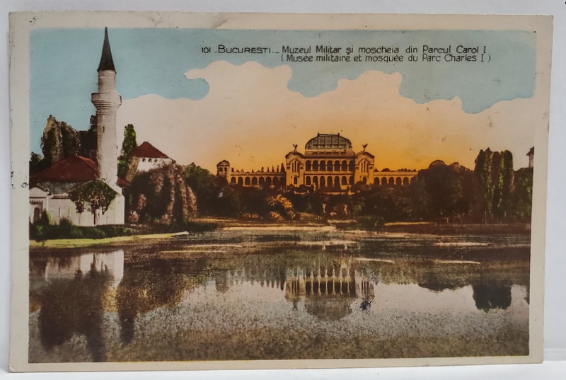 BUCURESTI , MUZEUL MILITAR SI MOSCHEEA DIN PARCUL CAROL I , CARTE POSTALA , 1929