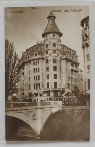BUCURESTI , PALATUL ' LIGA CULTURALA ' , PODUL IZVOR , CARTE POSTALA , INTERBELICA