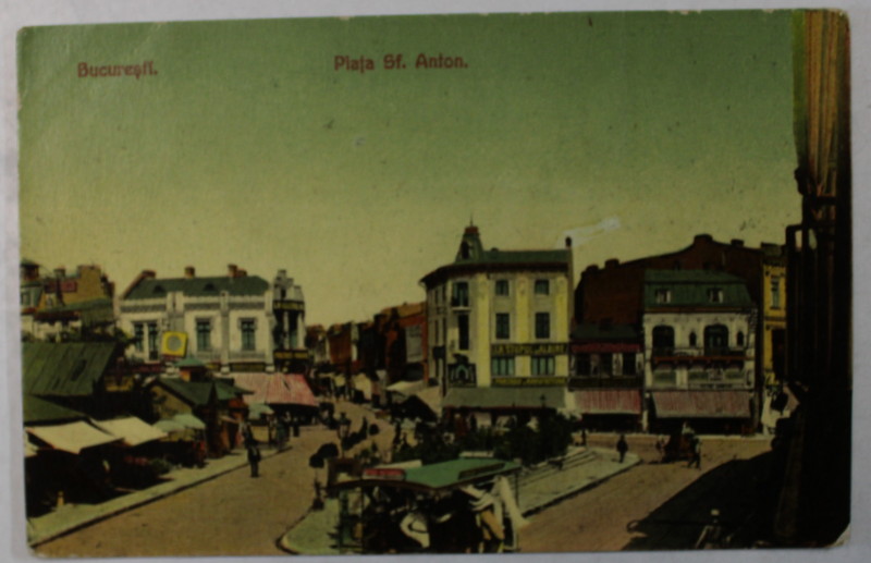 BUCURESTI , PIATA SFANTUL ANTON , CARTE POSTALA , INCEPUTUL SEC. XX