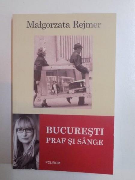 BUCURESTI PRAF SI SANGE de MALGORZATA REJMER , 2014