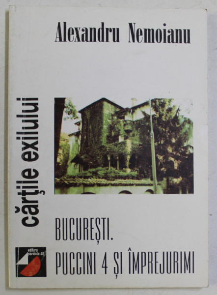 BUCURESTI - PUCCINI 4 SI IMPREJURIMI de ALEXANDRU NEMOIANU , 2000