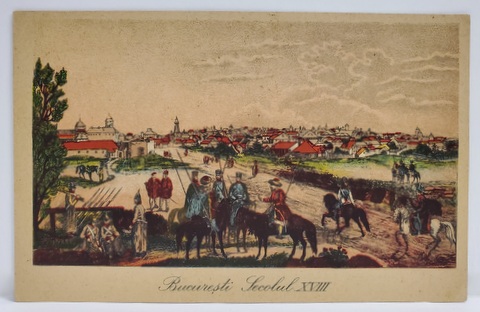 BUCURESTI  SECOLUL XVIII , GRAVURA de OLSZEWSKI , REPRODUCERE PE CARTE POSTALA , INTERBELICA