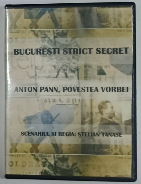 BUCURESTI STRICT SECRET : ANTON PANN , POVESTEA VORBEI , scenariul si regia STELIAN TANASE , DVD , ANII ' 2000