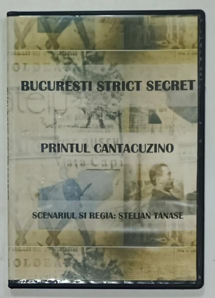 BUCURESTI , STRICT SECRET : PRINTUL CANTACUZINO , scenariul si regia STELIAN TANASE , DVD , ANII ' 2000