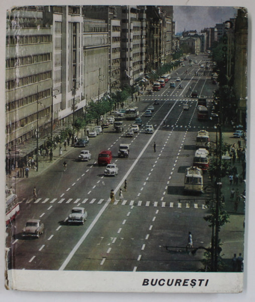 BUCURESTI , text RADU BOUREANU , FOTOGRAFI DIVERSI , 1966