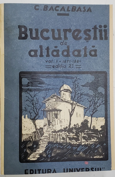 BUCURESTII DE ALTA DATA de CONSTANTIN BACALBASA , VOLUMELE I - IV - BUCURESTI, 1928 - 1936