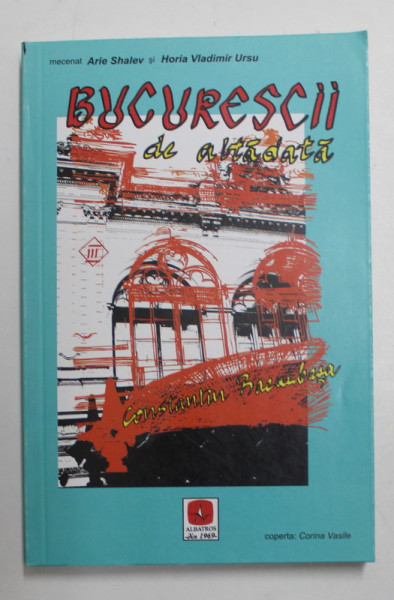 BUCURESTII DE ALTA DATA , TEXT INTEGRAL ( 1901 - 1910 ) , VOLUMUL III de CONSTANTIN BACALBASA , 2007
