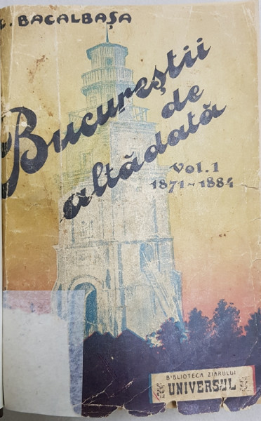 BUCURESTII DE ALTADATA de C. BACALBASA, VOL. I-IV, 1927-1936, COLEGAT INTR-UN SINGUR TOM