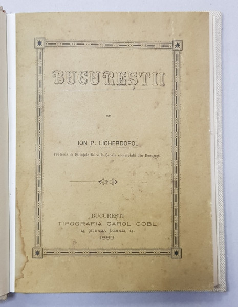 BUCURESTII de ION P. LICHERDOPOL - BUCURESTI, 1889