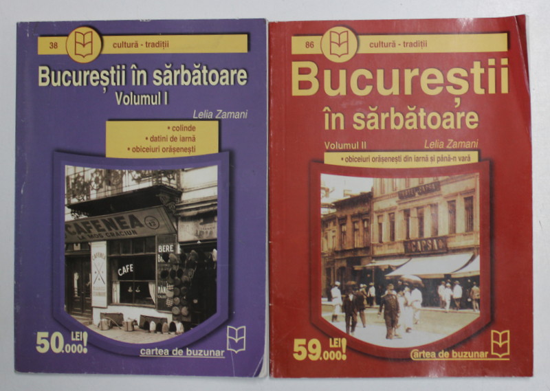 BUCURESTII IN SARBATOARE , VOLUMELE I - II de LELIA ZAMANI , 2009