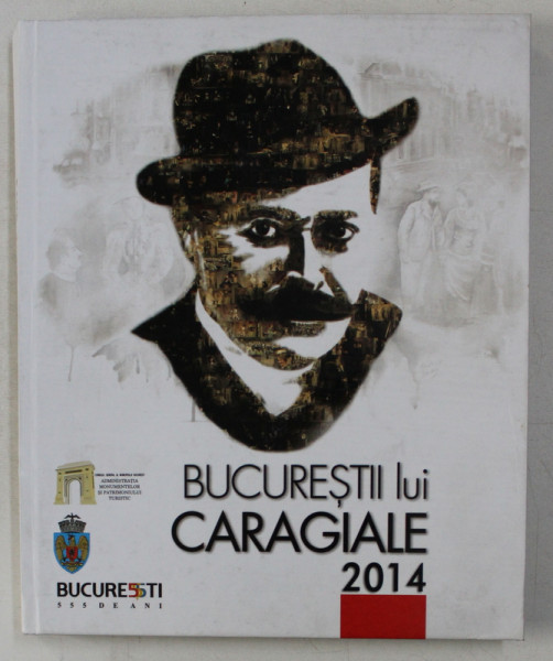 BUCURESTII LUI CARAGIALE , EDITIA A III -a , 2014