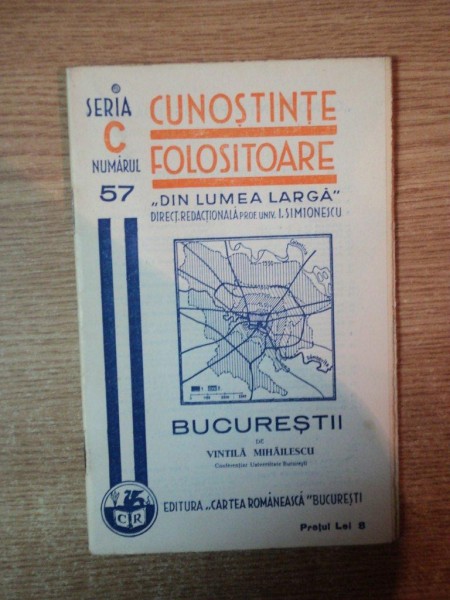 BUCURESTII , SCHITA GEOGRAFICA de VINTILA MIHAILESCU , Bucuresti , COLECTIA CUNOSTINE FOLOSITOARE DIN LUMEA LARGA