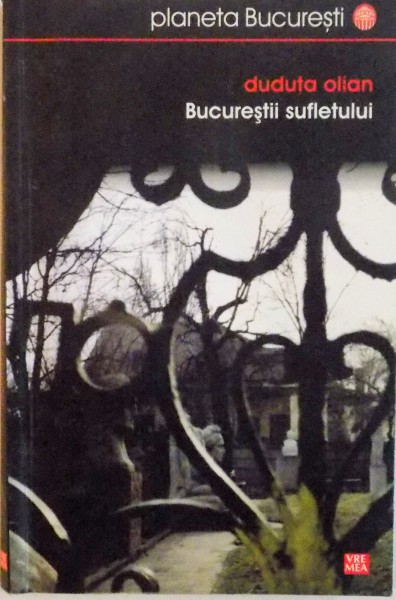 BUCURESTII SUFLETULUI de DUDUTA OLIAN, 2009