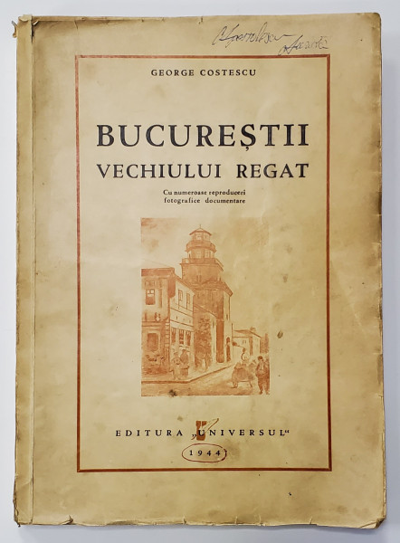 Bucurestii vechiului regat de George Costescu - Bucuresti, 1944 * PREZINTA SUBLINIERI CU PIX ROSU