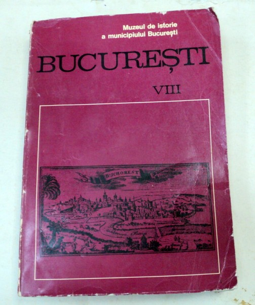 BUCURESTI.MATERIALE DE ISTORIE SI MUZEOGRAFIE. VOL 8  1971