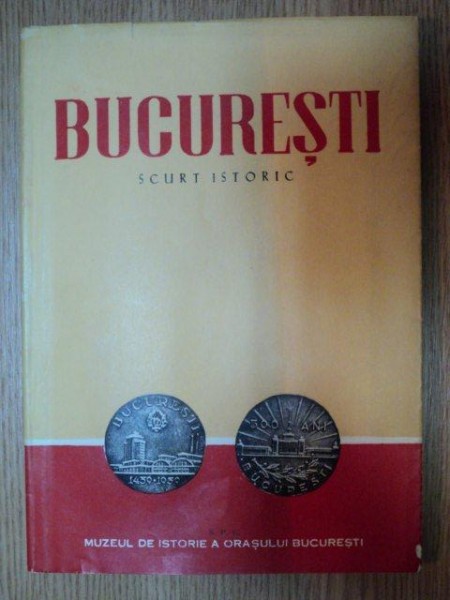BUCURESTI SCURT ISTORIC de FLORIAN GEORGESCU  1959