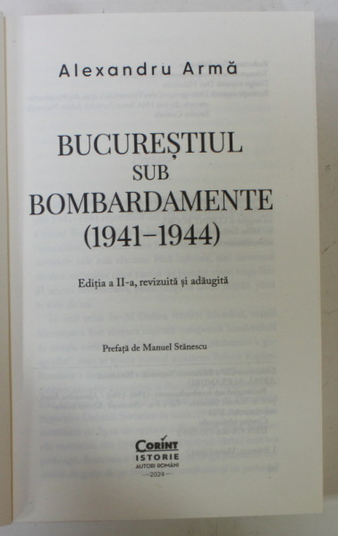 BUCURESTIUL SUB BOMBARDAMENTE ( 1941 -1944  ) de ALEXANDRU ARMA , 2024 , EDITIA A II -A , COPERTE REFACUTE