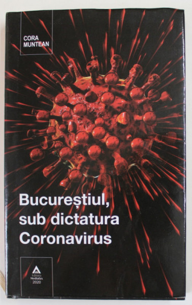 BUCURESTIUL  SUB DICTATURA CORONAVIRUS , reportaje de CORA MUNTEAN , 2020