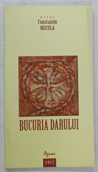BUCURIA DARULUI de PREOT CONSTANTIN NECULA , 2017