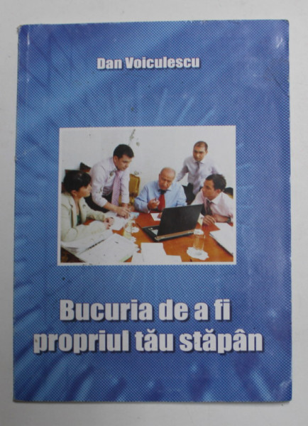 BUCURIA DE A FI PROPRIUL TAU STAPAN de DAN VOICULESCU , ANII '2000