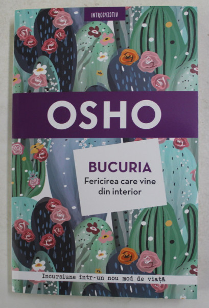 BUCURIA - FERICIREA CARE VINE DIN INTERIOR de OSHO , 2018 * PREZINTA SUBLINIERI