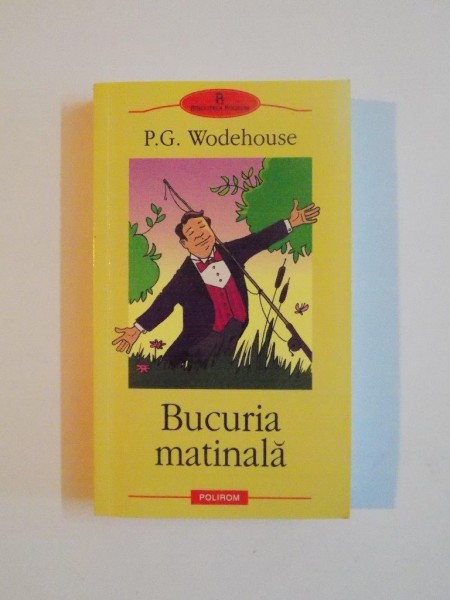BUCURIA MATINALA de P. G. WODEHOUSE , 2006
