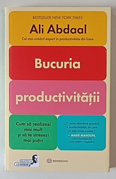 BUCURIA PRODUCTIVITATII , CUM SA REALIZEZI MAI MULT SI SA TE STRESEZI MAI PUTIN de ALI ABDAAL , 2024