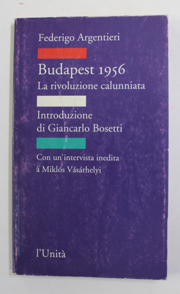 BUDAPEST 1956 - LA  RIVOLUZIONE CALUNNIATA - di FEDERIGO ARGENTIERI , 1996