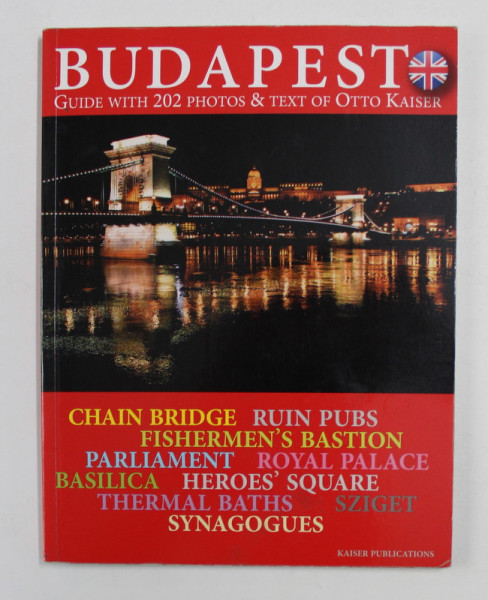 BUDAPEST - GUIDE WITH 202 PHOTOS and TEXT of OTTO KAISER , 2014