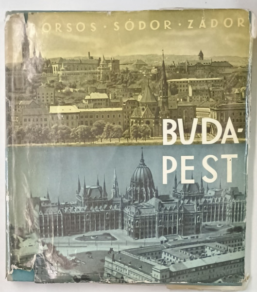 BUDAPEST ( ISTORIE SI ARHITECTURA ...) de BORSOS ...ZADOR , TEXT IN MAGHIARA , EXPLICATII LA FOTOGRAFII IN MAGHIARA , RUSA , GERMANA , ENGLEZA , FRANCEZA , 1959