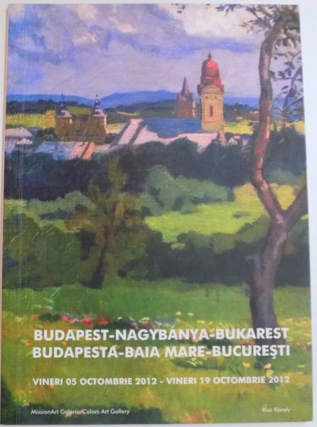 BUDAPESTA-BAIA MARE-BUCURESTI , VINERI 05 OCTOMBRIE 2012-VINERI 19 OCTOMBRIE 2012