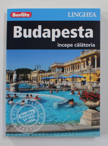 BUDAPESTA - INCEPE CALATORIA , GHID , 2016