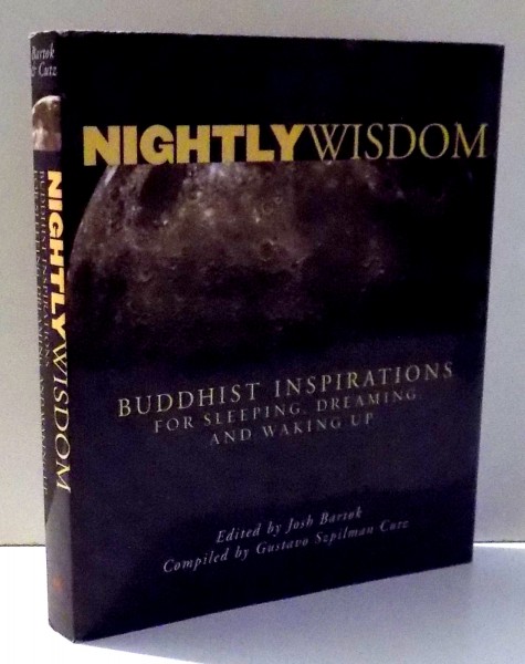 BUDDHIST INSPIRATIONS FOR SLEEPING , DREAMING AND WAKING UP by NIGHTLY WISDOM , 2008