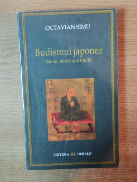 BUDISMUL JAPONEZ , ISTORIE DOCTRINA SI TRADITII de OCTAVIAN SIMU , Bucuresti