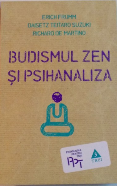 BUDISMUL ZEN SI PSIHANALIZA de ERICH FROMM, DAISETZ TEITARO SUZUKI, RICHARD DE MARTINO, 2015