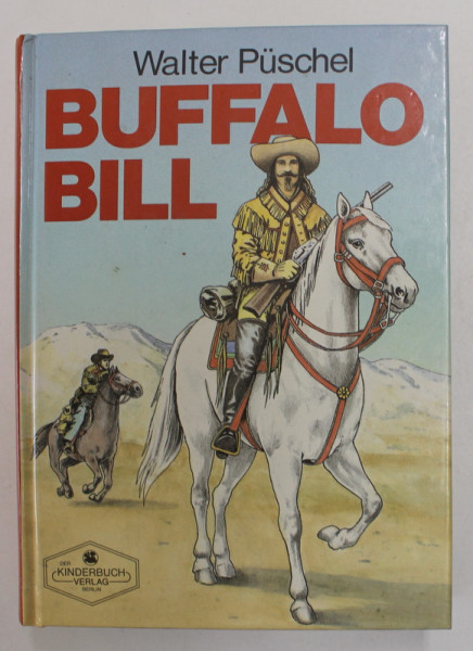 BUFFALO BILL , EINE WILD - WEST - LEGENDE von WALTER PUSCHEL , 1991