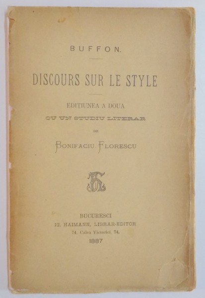 BUFFON. DISCOURS SUR LE STYLE, EDITIUNEA A DOUA CU UN STUDIU LITERAR de BONIFACIU FLORESCU  1887
