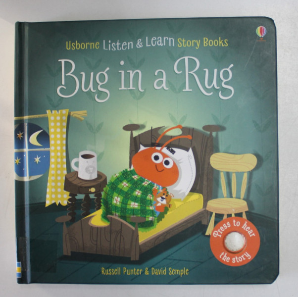 BUG IN A RUG by RUSSELL PUNTER and DAVID SEMPLE , LISTEN and LEARN STORY BOOKS , DISPOZITIV DE REDAREA SUNETULUI PRIN APASARE , 2018 , LIPSA BATERIE *