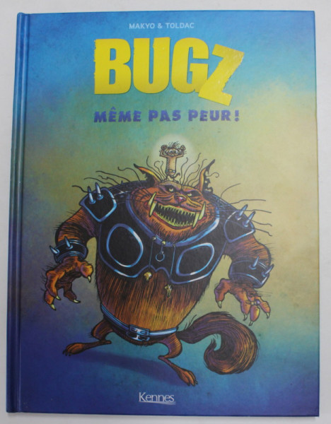 BUGZ MEME PAS PEUR par MAKYO et TOLDAC , dessin de MAKYO , 2018 , BENZI DESENATE