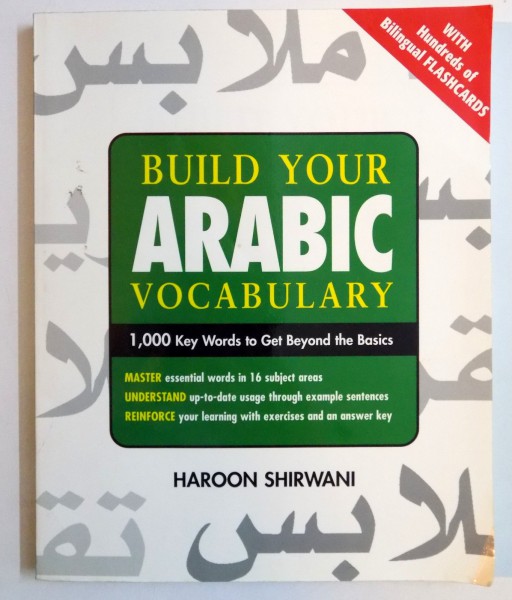 BUILD YOUR ARABIC VOCABULARY , 1000 KEY WORDS TO GET BEYOND THE BASIC de HAROON SHIRWANI , 2007