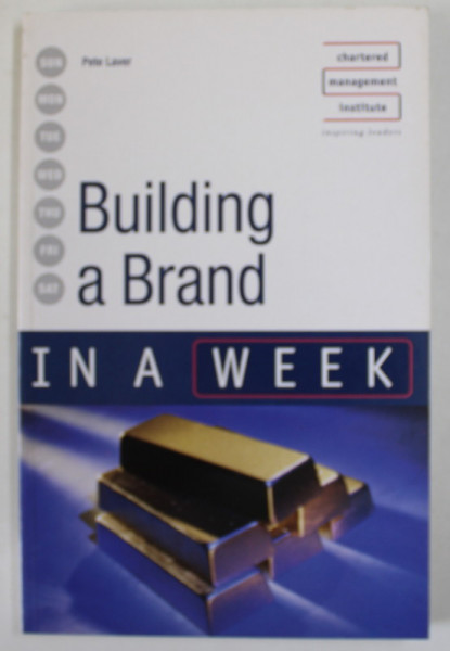 BUILDING A BRAND  IN A WEEK by PETE LAVER  , 2007