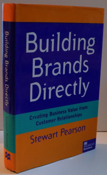 BUILDING BRANDS DIRECTLY CREATING BUSINESS VALUE FROM CUSTOMER RELATIONSHIPS , 1996