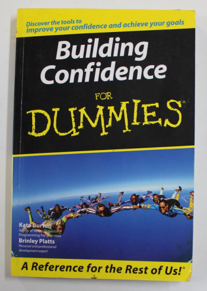 BUILDING CONFIDENCE FOR DUMMIES by KATE BURTON and BRINLEY PLATTS , 2006, PREZINTA SUBLINIERI CU MARKERUL *
