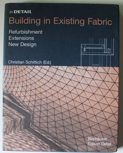 BUILDING IN EXISTING FABRIC by CHRISTIAN SCHITTICH , REFURBISHMENT , EXTENSIONS , NEW DESIGN , 2003