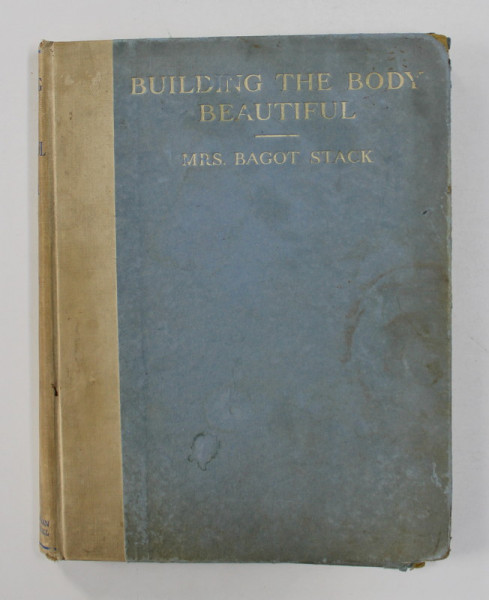 BUILDING THE BODY BEAUTIFUL - THE BAGOT STACK STRETCH - AND - SWING SYSTEM by MRS. BAGOT STACK .1936