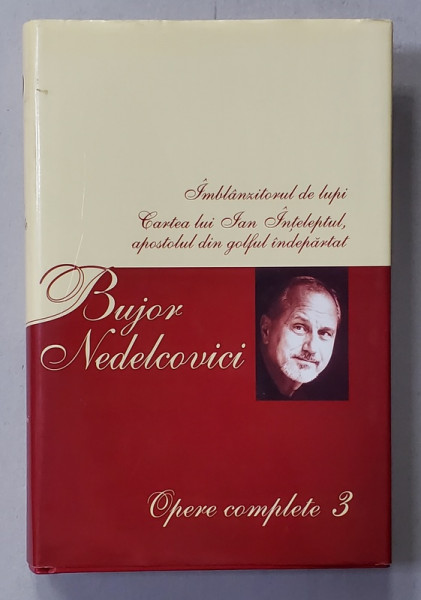 BUJOR NEDELCOVICI , OPERE COMPLETE , VOLUMUL 3 , 2006 , DEDICATIE *