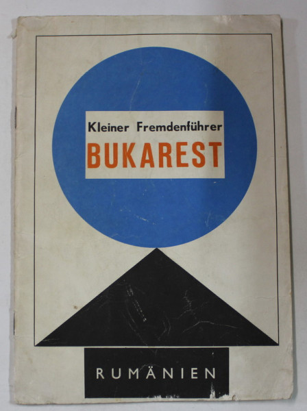 BUKAREST , KLEINER FREMDENFUHRER ( BUCURESTI , GHID CU HARTA IN LIMBA GERMANA ) , ANII  '70
