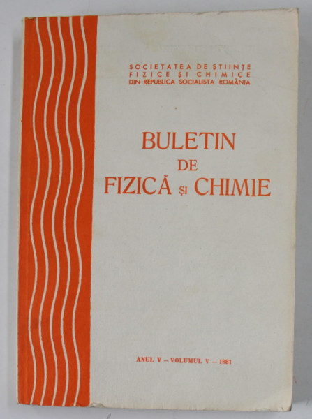BULETIN DE FIZICA SI CHIMIE , ANUL V , VOLUMUL V , 1981