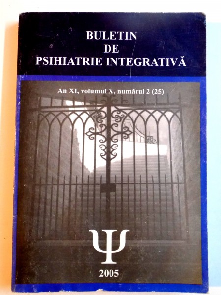 BULETIN DE PSIHIATRIE INTEGRATIVA , AN XI , VOL X , NR 2 (25) , 2005