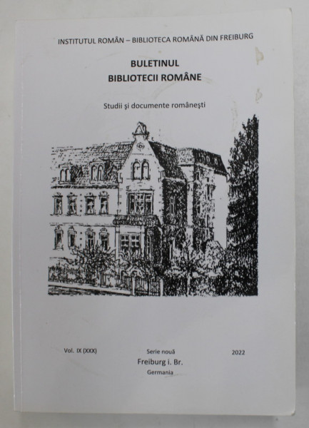BULETINUL BIBLIOTECII ROMANE , STUDII SI DOCUMENTE ROMANESTI , VOLUMUL IX  (XXX  ) , 2022